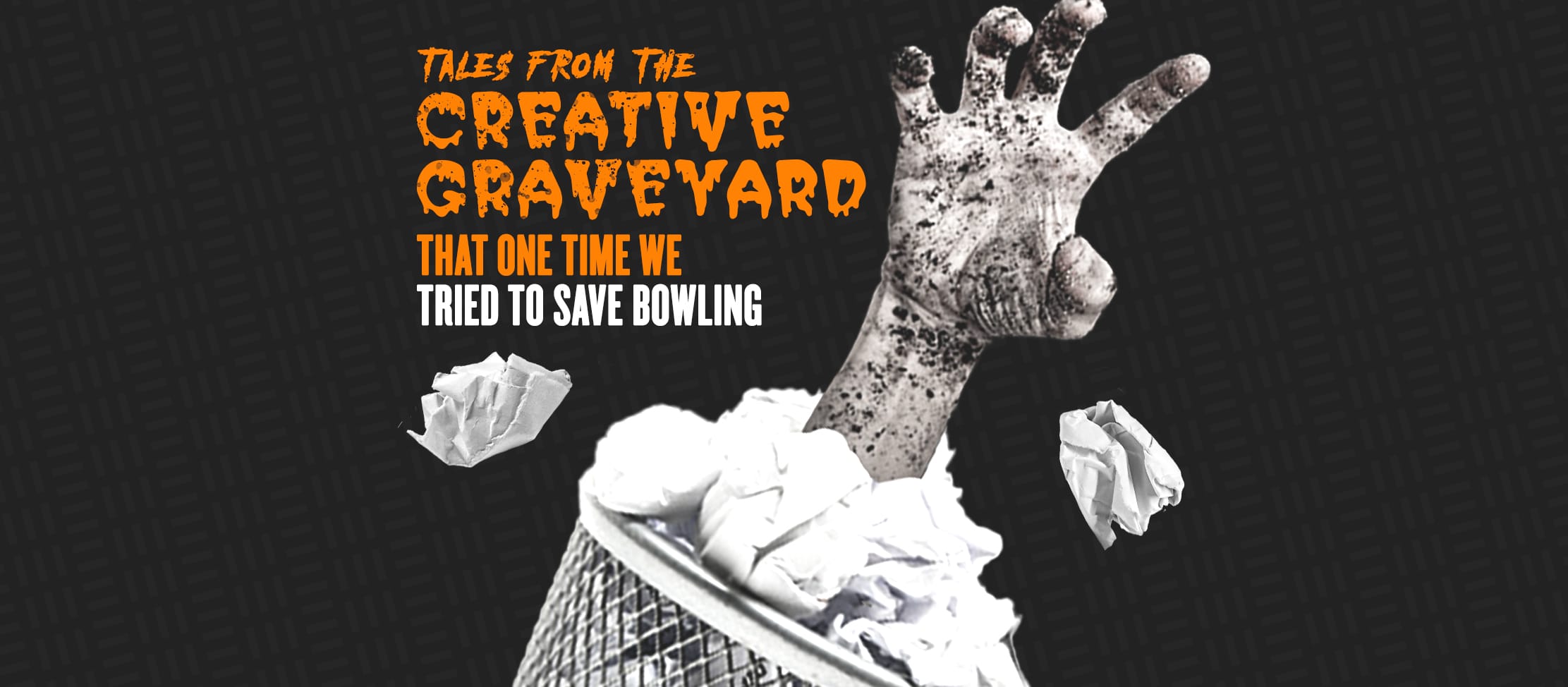 Tales from the Creative Graveyard, When We Tried to Save Bowling